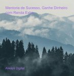 Mentoria De Sucesso, Ganhe Dinheiro Com Renda Extra (eBook, ePUB)