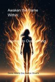 Awaken The Flame Within: (eBook, ePUB) Awaken The Flame Within: (eBook, ePUB)