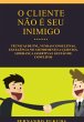 O Cliente Não É Seu Inimigo (eBook,... - Bild 1