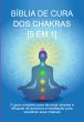 Bíblia De Cura Dos Chakras: [5 Em 1]... - Bild 1