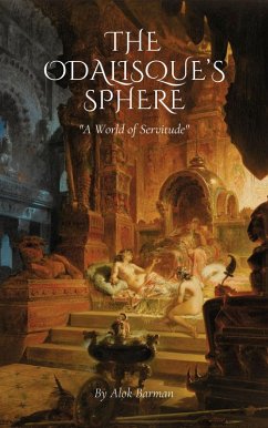 The Odalisque's Sphere: A World Of Servitude (eBook, ePUB) - Barman, Alok
