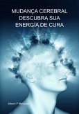 Mudança Cerebral Descubra Sua Energia De Cura (eBook, ePUB)