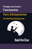 Poesias Incríveis Se Fascinantes Para Adolescentes De Mentes Brilhantes! (eBook, PDF)