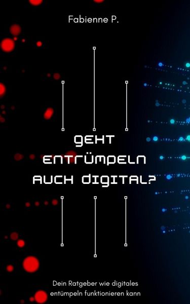 Geht entrümpeln auch digital (eBook, ePUB) Geht entrümpeln auch digital (eBook, ePUB)