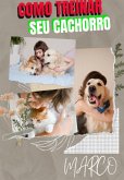 Como Treinar O Seu Cachorro (eBook, PDF) Como Treinar O Seu Cachorro (eBook, PDF)