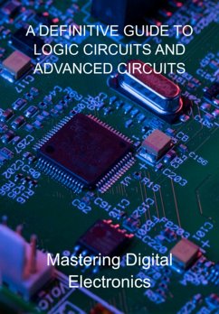 Cover A Definitive Guide To Logic Circuits And Advanced Circuits (eBook, ePUB)