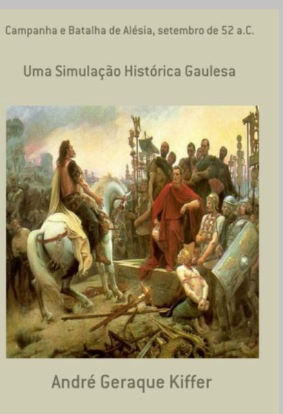 Campanha E Batalha De Alésia, Setembro De 52 A.c. (eBook, ePUB)