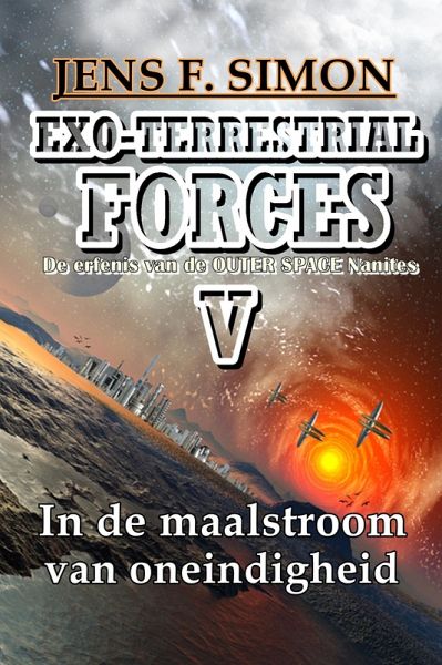 In de maalstroom van oneindigheid (EXO-TERRESTRIAL-FORCES 5) (eBook, ePUB) In de maalstroom van oneindigheid (EXO-TERRESTRIAL-FORCES 5) (eBook, ePUB)