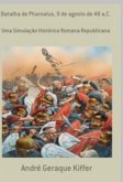 Batalha De Pharsalus, 9 De Agosto De 48 A.c. (eBook, ePUB)