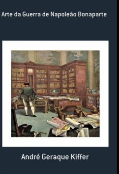 Arte Da Guerra De Napoleão Bonaparte (eBook, ePUB) - Kiffer, André Geraque