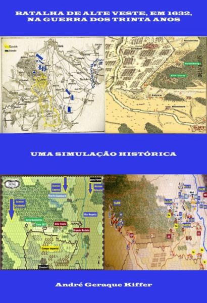 Batalha De Alte Veste, Em 1632, Na Guerra Dos Trinta Anos (eBook, ePUB) Batalha De Alte Veste, Em 1632, Na Guerra Dos Trinta Anos (eBook, ePUB)