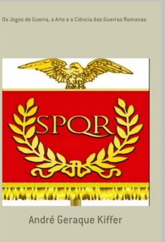 Cover Os Jogos De Guerra, A Arte E A Ciência Das Guerras Romanas (eBook, ePUB)