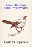 Learn To Draw Birds Step-by-step (eBook, ePUB)