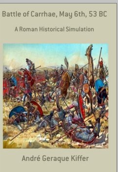 Battle Of Carrhae, May 6th, 53 Bc (eBook, ePUB) - Kiffer, André Geraque