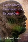 Como Margot Conheceu Os Escorpiões (eBook, ePUB)