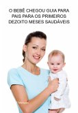 O Bebê Chegou Guia Para Pais Para Os Primeiros Dezoito Meses Saudáveis (eBook, ePUB)