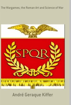 The Wargames, The Roman Art And Science Of War (eBook, ePUB) - Kiffer, André Geraque
