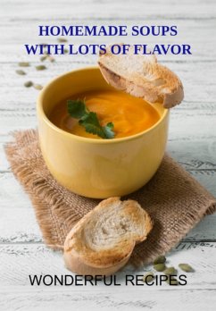 Homemade Soups With Lots Of Flavor (eBook, ePUB) - Marques, Jideon F