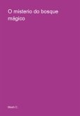 O Misterio Do Bosque Mágico (eBook, ePUB) O Misterio Do Bosque Mágico (eBook, ePUB)