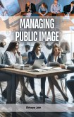 Managing Public Image (eBook, ePUB) Managing Public Image (eBook, ePUB)