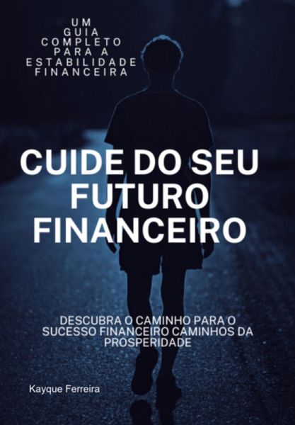 Cuide Do Seu Futuro Financeiro (eBook, ePUB)