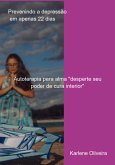 Prevenindo A Depressão Em Apenas 22 Dias (eBook, PDF) Prevenindo A Depressão Em Apenas 22 Dias (eBook, PDF)