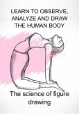 Learn To Observe, Analyze And Draw The Human Body (eBook, ePUB)