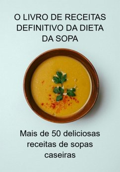 Cover O Livro De Receitas Definitivo Da Dieta Da Sopa (eBook, ePUB)