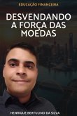 Desvendando A Força Das Moedas (eBook, PDF)
