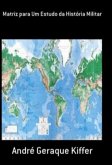 Matriz Para Um Estudo Da História Militar (eBook, ePUB) Matriz Para Um Estudo Da História Militar (eBook, ePUB)