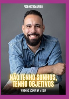 Não Tenho Sonhos, Tenho Objetivos (eBook, ePUB) - Estigarribia, Pedro