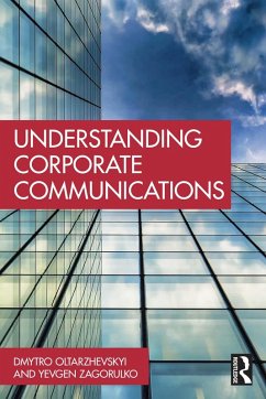 Understanding Corporate Communications (eBook, ePUB) - Oltarzhevskyi, Dmytro; Zagorulko, Yevgen