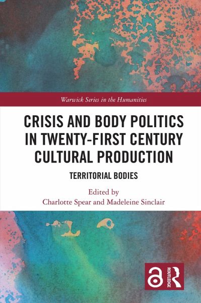 Crisis and Body Politics in Twenty-First Century Cultural Production (eBook, ePUB)