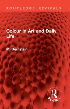 Colour in Art and Daily Life (eBook, PDF) - Bernstein, M.