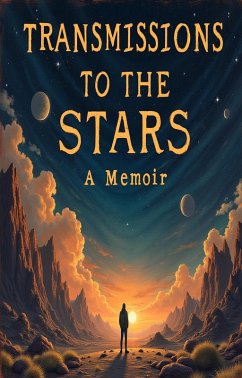 Transmissions to the Stars: A Memoir (Kennie's Guide To The Galaxy, #3) (eBook, ePUB) - Kayoz, Kennie