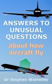 Answers To Unusual Questions About How Aircraft Fly (eBook, ePUB) Answers To Unusual Questions About How Aircraft Fly (eBook, ePUB)