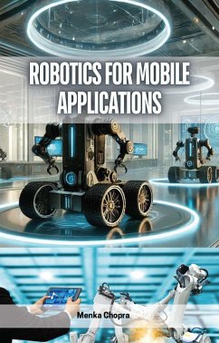 Robotics for Mobile Applications (eBook, ePUB) - Chopra, Menka