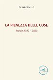 La pienezza delle cose (Poesie 2022 - 2024) (eBook, ePUB) La pienezza delle cose (Poesie 2022 - 2024) (eBook, ePUB)
