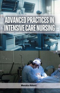 Advanced Practices in Intensive Care Nursing (eBook, ePUB) - Abbott, Menaka