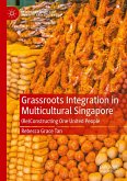 Grassroots Integration in Multicultural Singapore (eBook, PDF) Grassroots Integration in Multicultural Singapore (eBook, PDF)