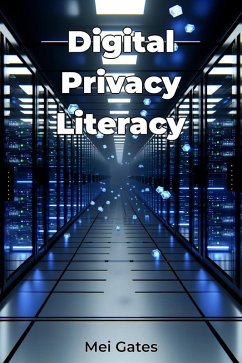 Digital Privacy Literacy (eBook, ePUB) - Gates, Mei