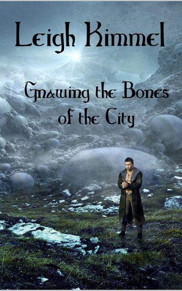 Gnawing the Bones of the City (eBook, ePUB) Gnawing the Bones of the City (eBook, ePUB)