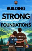 Building Strong Foundations: A Guide To Healthy Relationships (eBook, ePUB)