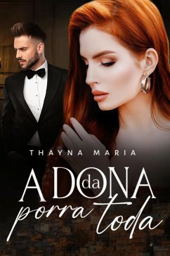 A Dona Da Porra Toda (Familia Moratti, #2) (eBook, ePUB) - Maria, Thayna