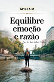 Equilibre Emoção e Razão para Ser Sua Melhor Versão (eBook, ePUB) Equilibre Emoção e Razão para Ser Sua Melhor Versão (eBook, ePUB)