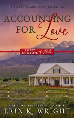 Accounting for Love: A Forced Proximity Sweet Romance (Sweet Cowboys of Idaho, #1) (eBook, ePUB) - Wright, Erin K.