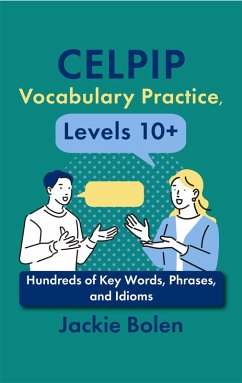 Cover CELPIP Vocabulary Practice, Levels 10+: Hundreds of Key Words, Phrases, and Idioms (eBook, ePUB)