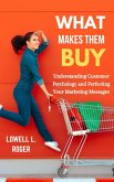 What Makes Them Buy: Understanding Customer Psychology and Perfecting Your Marketing Messages (eBook, ePUB) What Makes Them Buy: Understanding Customer Psychology and Perfecting Your Marketing Messages (eBook, ePUB)
