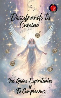 Cover Descifrando tu Camino Tus Guías Espirituales y Tu Cumpleaños (eBook, ePUB)