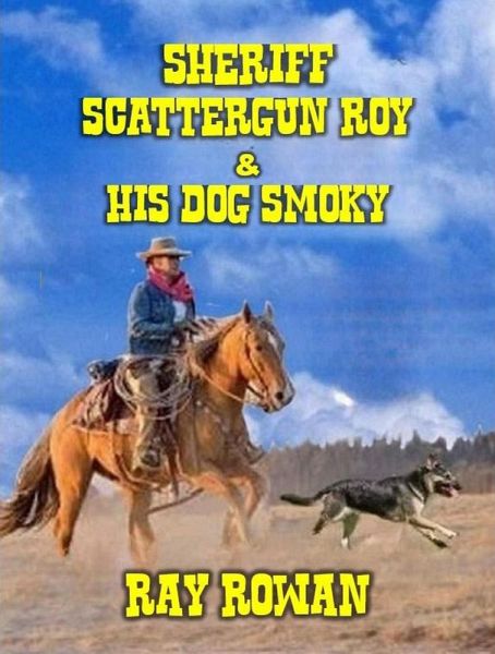 Sheriff Scattergun Roy and His Dog Smoky (eBook, ePUB)